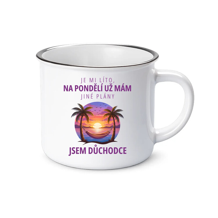 Na pondělí už mám jiné plány - jsem důchodce  - keramický smaltovaný hrneček s potiskem
