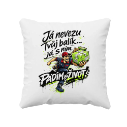 Já nevezu tvůj balík… já s ním pádím jak o život! - polštář s potiskem