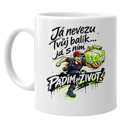 Já nevezu tvůj balík… já s ním pádím jak o život! - hrnek s potiskem