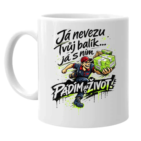 Já nevezu tvůj balík… já s ním pádím jak o život! - hrnek s potiskem