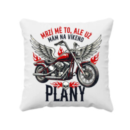 Mrzí mě to, ale už mám na víkend plány - motorka - polštář s potiskem