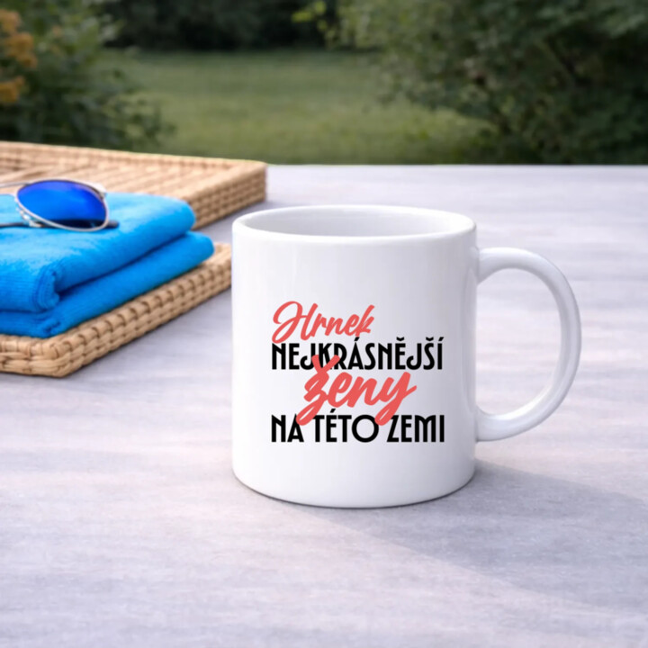 Hrnek nejkrásnější ženy na této zemi - hrnek s potiskem