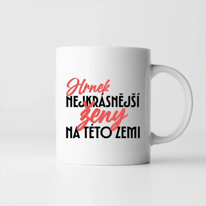 Hrnek nejkrásnější ženy na této zemi - hrnek s potiskem