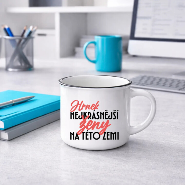 Hrnek nejkrásnější ženy na této zemi  - keramický smaltovaný hrneček s potiskem