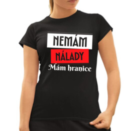 Nemám nálady. Mám hranice  - dámské tričko s potiskem