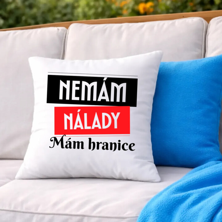 Nemám nálady. Mám hranice - polštář s potiskem