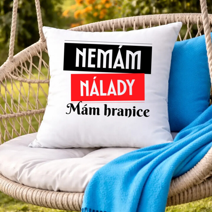 Nemám nálady. Mám hranice - polštář s potiskem