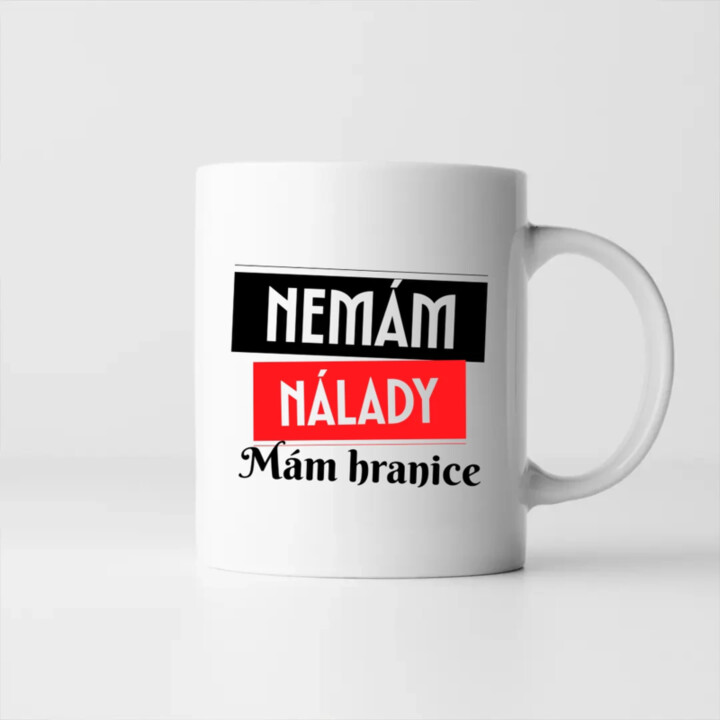 Nemám nálady. Mám hranice - hrnek s potiskem