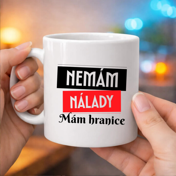 Nemám nálady. Mám hranice - hrnek s potiskem
