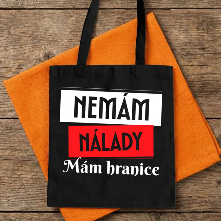Nemám nálady. Mám hranice - taška s potiskem
