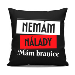 Nemám nálady. Mám hranice - černý polštář s potiskem