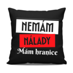 Nemám nálady. Mám hranice - černý polštář s potiskem