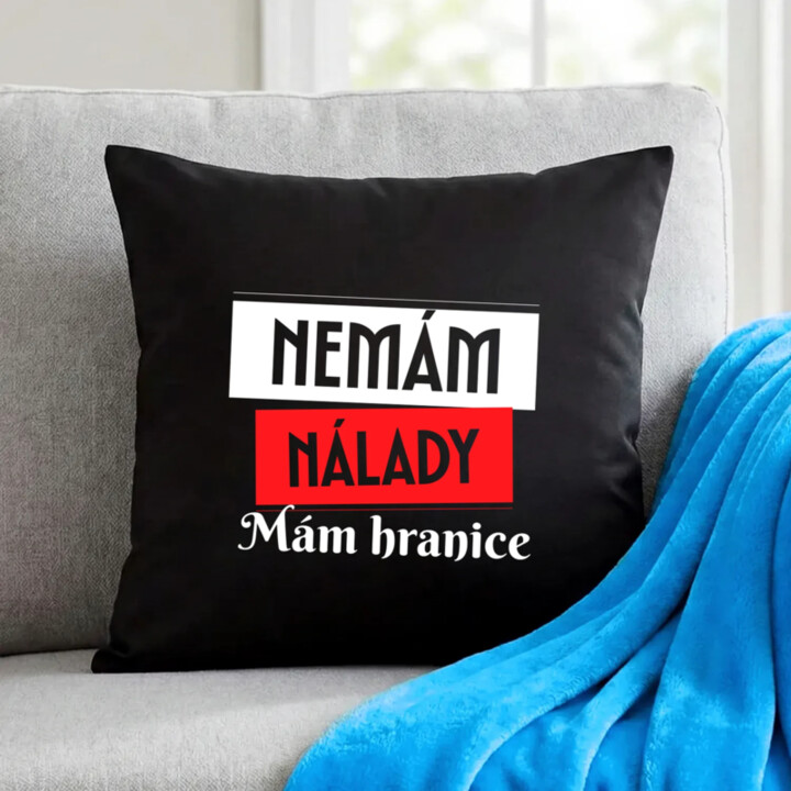 Nemám nálady. Mám hranice - černý polštář s potiskem