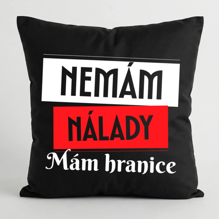 Nemám nálady. Mám hranice - černý polštář s potiskem