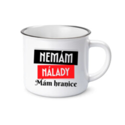 Nemám nálady. Mám hranice  - keramický smaltovaný hrneček s potiskem