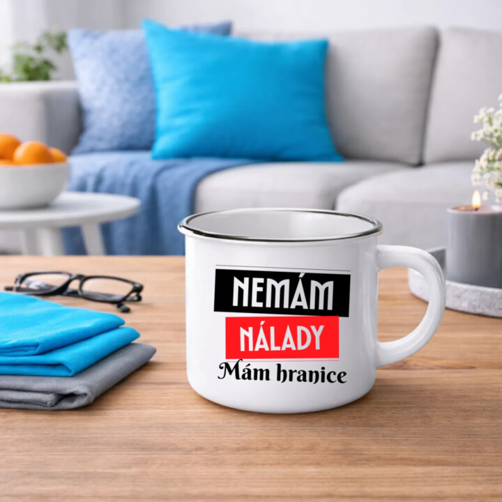Nemám nálady. Mám hranice  - keramický smaltovaný hrneček s potiskem