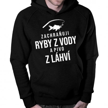 Zachraňuji ryby z vody a pivo z láhví - pánská mikina s potiskem