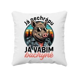 Já nechrápu, já vábím bachyně - polštář s potiskem