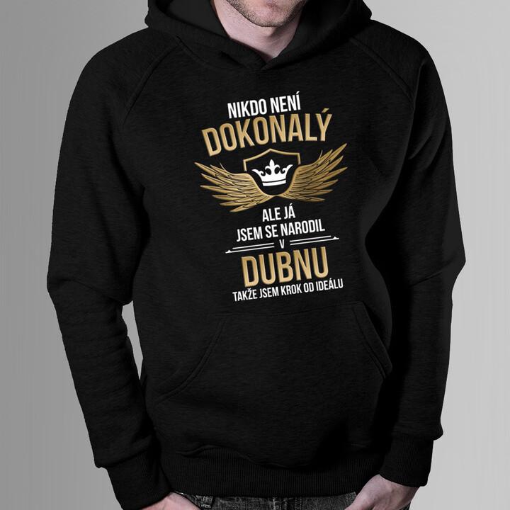Nikdo není dokonalý, ale já jsem se narodil v dubnu - pánská mikina s potiskem