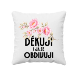 Děkuji, i já se obdivuji - polštář s potiskem