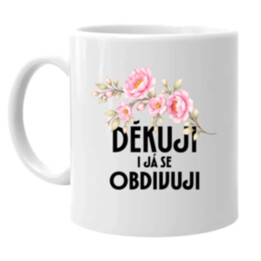Děkuji, i já se obdivuji - hrnek s potiskem