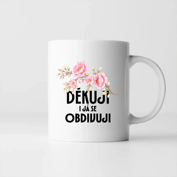 Děkuji, i já se obdivuji - hrnek s potiskem