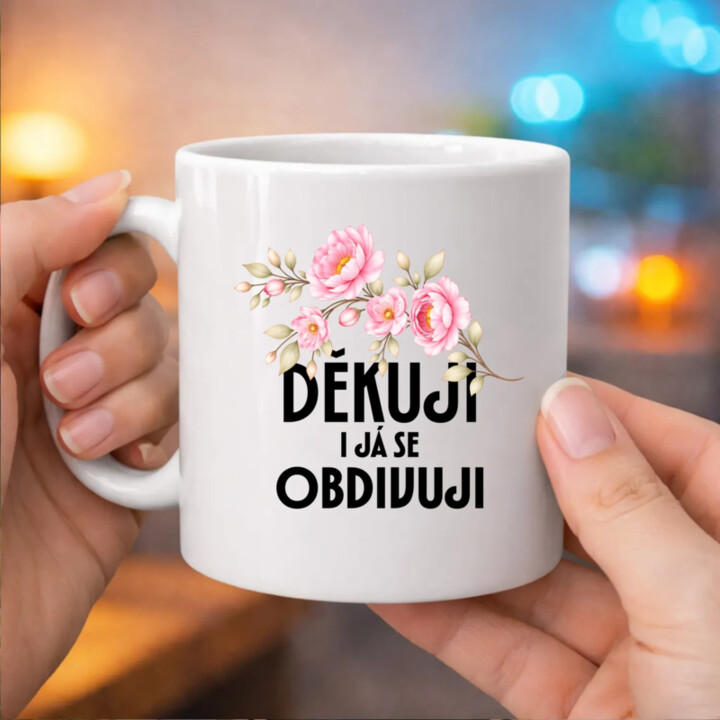 Děkuji, i já se obdivuji - hrnek s potiskem