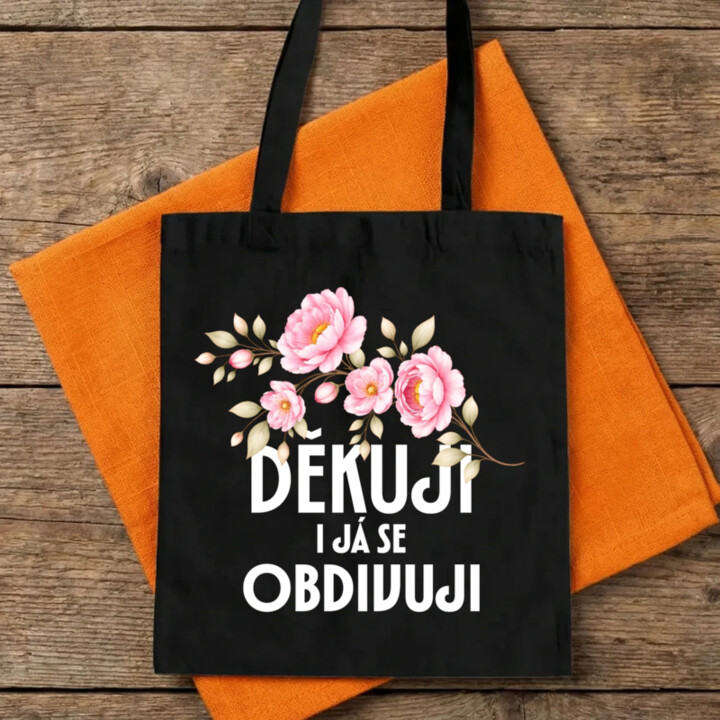 Děkuji, i já se obdivuji - taška s potiskem