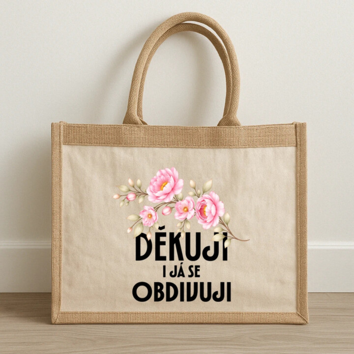Děkuji, i já se obdivuji - Jutová taška s potiskem