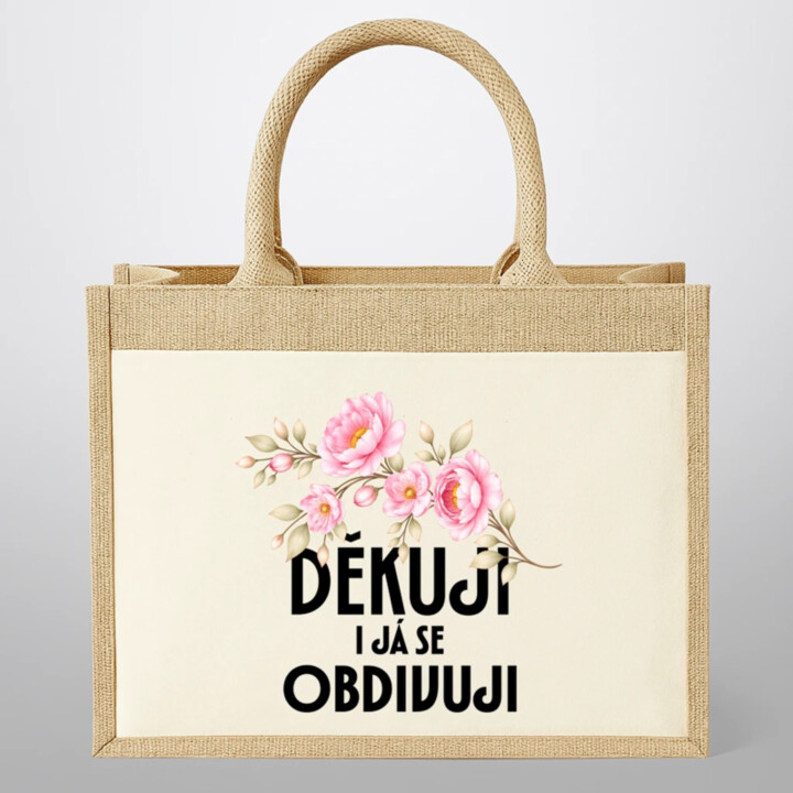 Děkuji, i já se obdivuji - Jutová taška s potiskem