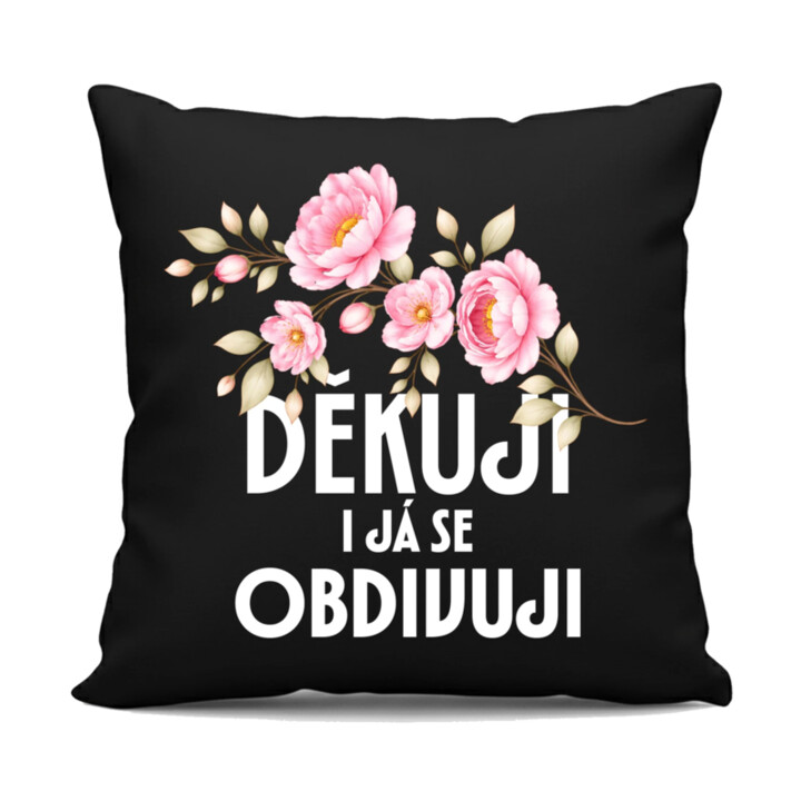 Děkuji, i já se obdivuji - černý polštář s potiskem