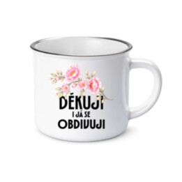 Děkuji, i já se obdivuji  - keramický smaltovaný hrneček s potiskem