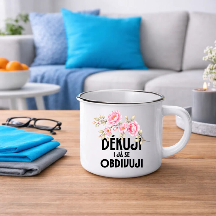 Děkuji, i já se obdivuji  - keramický smaltovaný hrneček s potiskem