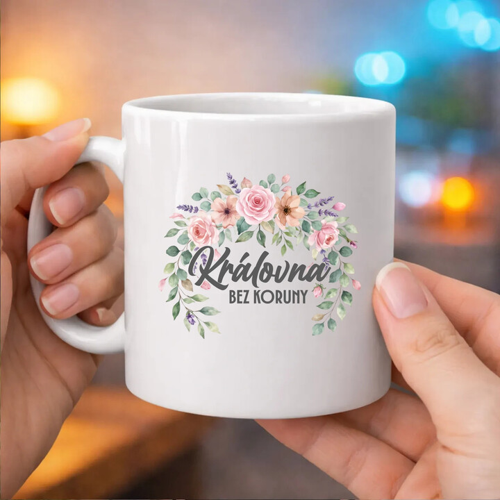 Královna bez koruny - hrnek s potiskem