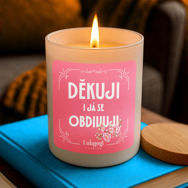Děkuji, i já se obdivuji - vonná svíčka jako dárek
