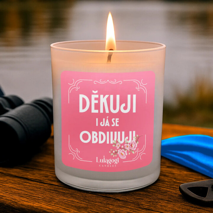 Děkuji, i já se obdivuji - vonná svíčka jako dárek