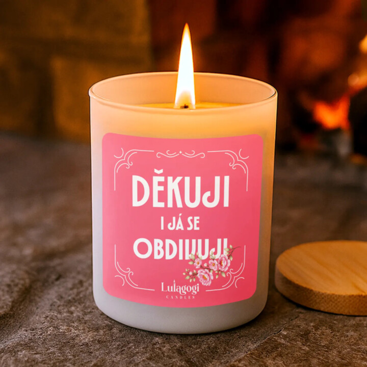 Děkuji, i já se obdivuji - vonná svíčka jako dárek