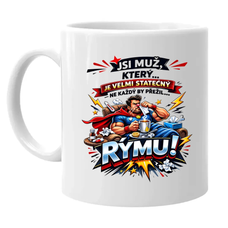 Jsi muž, který … je velmi statečný - ne každý by přežil… rýmu! - hrnek s potiskem