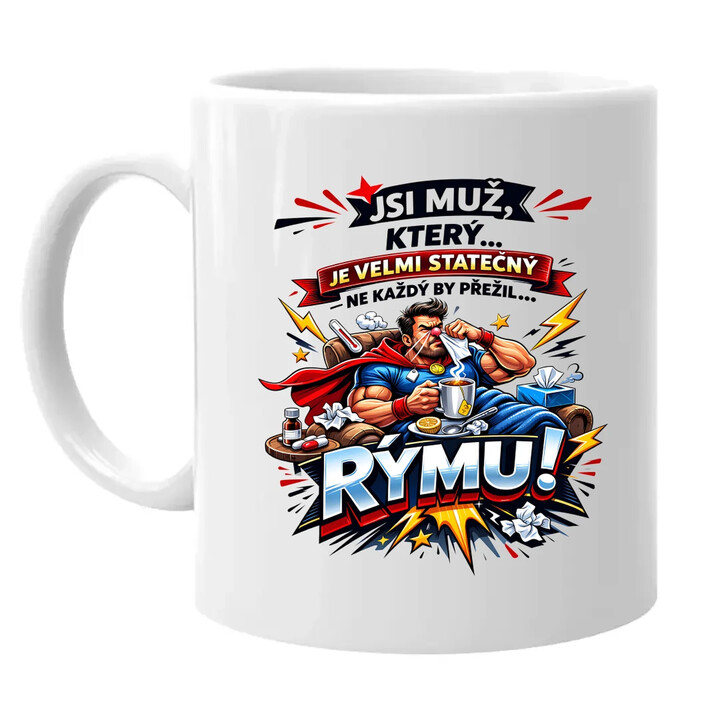 Jsi muž, který … je velmi statečný - ne každý by přežil… rýmu! - hrnek s potiskem