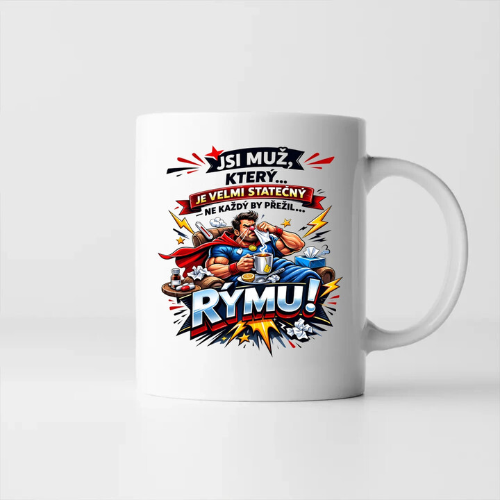 Jsi muž, který … je velmi statečný - ne každý by přežil… rýmu! - hrnek s potiskem