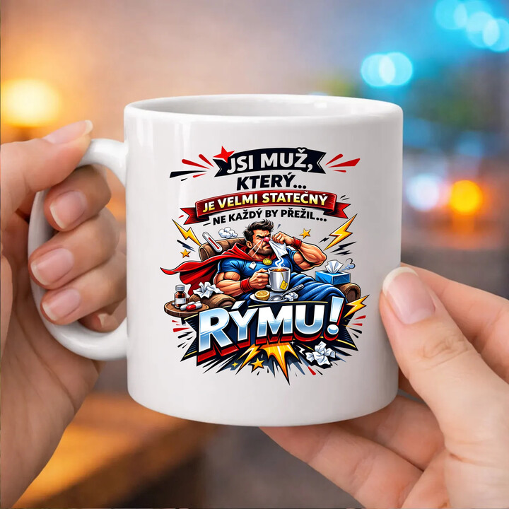 Jsi muž, který … je velmi statečný - ne každý by přežil… rýmu! - hrnek s potiskem