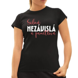 Silná, nezávislá a pamětlivá  - dámské tričko s potiskem