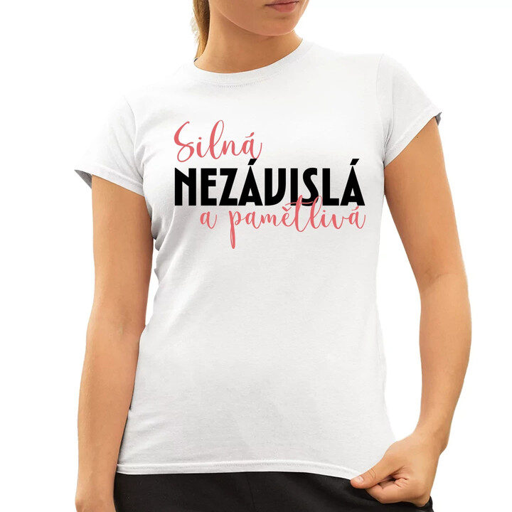 Silná, nezávislá a pamětlivá  - dámské tričko s potiskem