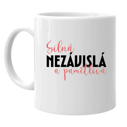 Silná, nezávislá a pamětlivá - hrnek s potiskem
