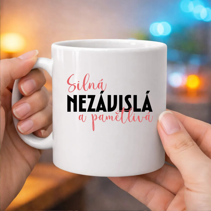 Silná, nezávislá a pamětlivá - hrnek s potiskem