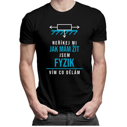 Neříkej mi jak mám žít - fyzik