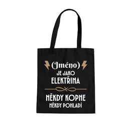 (Jméno) je jako elektřina - někdy kopne, někdy pohladí - taška s potiskem - personalizovaný produkt