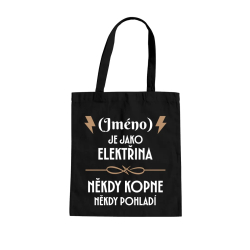 (Jméno) je jako elektřina - někdy kopne, někdy pohladí - taška s potiskem - personalizovaný produkt