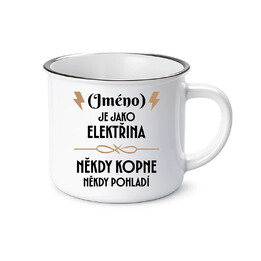 (Jméno) je jako elektřina - někdy kopne, někdy pohladí  - keramický smaltovaný hrneček s potiskem - personalizovaný produkt