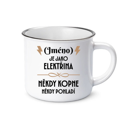 (Jméno) je jako elektřina - někdy kopne, někdy pohladí  - keramický smaltovaný hrneček s potiskem - personalizovaný produkt
